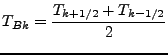 $\displaystyle T_{Bk} = \frac{T_{k+1/2} + T_{k-1/2}}{2}$