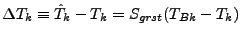 $\displaystyle \Delta T_{k} \equiv \hat{T}_{k} - T_{k} = S_{grst} (T_{Bk} - T_{k})$