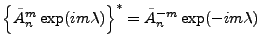 $ {\displaystyle
\left\{\tilde{A}^m_n \exp(im\lambda) \right\}^*
= \tilde{A}^{-m}_n \exp(-im\lambda) }$