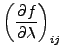 $\displaystyle \left( \DP{f}{\lambda} \right)_{ij}$