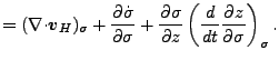 $\displaystyle = ( \Ddiv{\Dvect{v}_H})_{\sigma} + \DP{\dot{\sigma}}{\sigma} + \DP{\sigma}{z} \left( \DD{}{t} \DP{z}{\sigma} \right)_{\sigma}.$