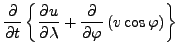 $\displaystyle \DP{}{t} \left\{ \DP{u}{\lambda} + \DP{}{\varphi} \left( v \cos \varphi \right) \right\}$