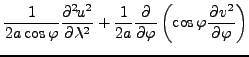 $\displaystyle \frac{1}{2 a \cos \varphi} \DP[2]{u^2}{\lambda} + \frac{1}{2a} \DP{}{\varphi} \left( \cos \varphi \DP{v^2}{\varphi} \right)$