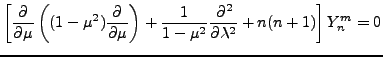 $\displaystyle \left[ \DP{}{\mu} \left( (1-\mu^2) \DP{}{\mu} \right) + \frac{1}{1-\mu^2} \DP[2]{}{\lambda} + n(n+1) \right] Y_n^m =0$