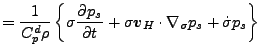 $\displaystyle = \frac{1}{C_p^d \rho} \left\{ \sigma \DP{p_s}{t} + \sigma \Dvect{v}_H \cdot \nabla_{\sigma} p_s + \dot{\sigma} p_s \right\}$