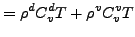 $\displaystyle = \rho^d C_v^d T + \rho^v C_v^v T$