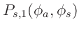 $\displaystyle P_{s,1}(\phi_a, \phi_s)$