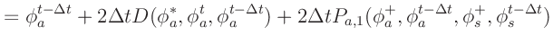 $\displaystyle = \phi_a^{t-\Delta t} + 2 \Delta t D(\phi_a^*, \phi_a^t, \phi_a^{...
... \Delta t P_{a,1}(\phi_a^+, \phi_a^{t-\Delta t}, \phi_s^+, \phi_s^{t-\Delta t})$