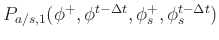 $ P_{a/s,1}(\phi^+, \phi^{t-\Delta t}, \phi_s^+, \phi_s^{t-\Delta t})$