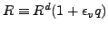 $ R \equiv R^d ( 1+\epsilon_v q )$