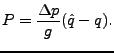 $\displaystyle P = \frac{\Delta p}{g} ( \hat{q} - q ) .$