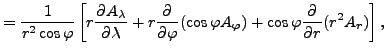 $\displaystyle = \frac{1}{r^2 \cos \varphi} \left[ r \DP{A_{\lambda}}{\lambda} +...
...arphi} ( \cos \varphi A_{\varphi}) + \cos \varphi \DP{}{r} ( r^2 A_r ) \right],$