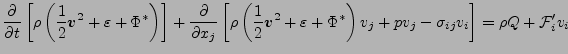 $\displaystyle \DP{}{t} \left[ \rho \left( \frac{1}{2} \Dvect{v}^2 + \varepsilon...
... \right)v_j + p v_j - \sigma_{ij}v_i \right] = \rho Q + {\cal F}_i^{\prime} v_i$