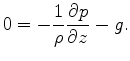 $\displaystyle 0 = - \frac{1}{\rho} \DP{p}{z} - g.$