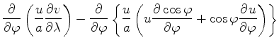 $\displaystyle \DP{}{\varphi} \left( \frac{u}{a} \DP{v}{\lambda} \right) - \DP{}...
...t( u \DP{\cos \varphi}{\varphi} + \cos \varphi \DP{u}{\varphi} \right) \right\}$