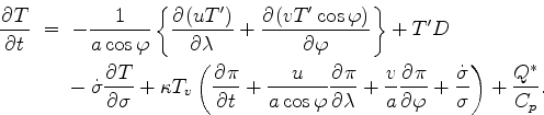 \begin{align*}\begin{split}\DP{T}{t} \ &= \ - \Dinv{a \cos \varphi} \left\{ \DP{...
...{ \dot{\sigma} }{ \sigma } \right) + \frac{Q^{*}}{C_p} . \end{split}\end{align*}