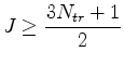 $ {\displaystyle J \ge \frac{3N_{tr}+1}{2} }$