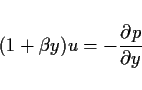 \begin{displaymath}
(1+\beta y)u = -\DP{p}{y}
\end{displaymath}