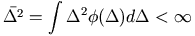 \bar{\Delta^2} = \int \Delta^2\phi(\Delta) d\Delta < \infty