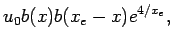 $\displaystyle u_{0}b(x)b(x_{e}-x)e^{4/x_{e}},$