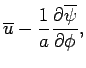 $\displaystyle \overline{u} - \frac{1}{a}\DP{\overline{\psi}}{\phi},$