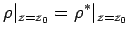 $\displaystyle \rho\vert _{z=z_{0}} = \rho^{*}\vert _{z=z_{0}}$