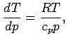 $\displaystyle \DD{T}{p} = \frac{ R T }{ c_{p} p },$