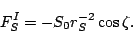 \begin{displaymath}
F_S^I = - S_0 r_S^{-2} \cos \zeta .
\end{displaymath}