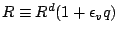 $R \equiv R^d ( 1+\epsilon_v q )$