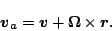 \begin{displaymath}
\Dvect{v}_a = \Dvect{v} + \Dvect{\Omega} \times \Dvect{r}.
\end{displaymath}