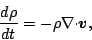 \begin{displaymath}
\DD{\rho}{t} = - \rho \Ddiv \Dvect{v},
\end{displaymath}