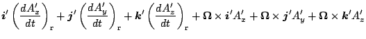 $\displaystyle \Dvect{i}' \left( \DD{A'_x}{t} \right)_{\rm r}
+ \Dvect{j}' \left...
...+ \Dvect{\Omega} \times \Dvect{j}' A'_y
+ \Dvect{\Omega} \times \Dvect{k}' A'_z$