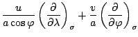 $\displaystyle \frac{u}{a \cos \varphi}
\left( \frac{\partial }{\partial \lambda...
...sigma}
+ \frac{v}{a}
\left( \frac{\partial }{\partial \varphi} \right)_{\sigma}$