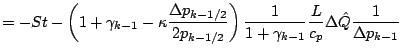 $\displaystyle = - St
- \left(
1 + \gamma_{k-1}
- \kappa
\frac{\Delta p_{k-1/2}}...
...rac{1}{ 1 + \gamma_{k-1}}
\frac{L}{c_p} \Delta \hat{Q} \frac{1}{\Delta p_{k-1}}$