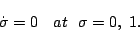 \begin{displaymath}
\dot{\sigma} = 0 \ \ \ at \ \ \sigma = 0 , \ 1 .
\end{displaymath}