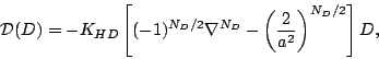 \begin{displaymath}
{\cal D}(D) = - K_{HD}
\left[ (-1)^{N_D/2} \nabla^{N_D}
- \left( \frac{2}{a^2} \right)^{N_D/2}
\right]
D ,
\end{displaymath}