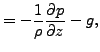 $\displaystyle = - \frac{1}{\rho} \DP{p}{z} - g,$