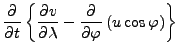 $\displaystyle \DP{}{t} \left\{ \DP{v}{\lambda} - \DP{}{\varphi} \left( u \cos \varphi \right) \right\}$