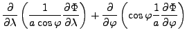 $\displaystyle \DP{}{\lambda} \left( \frac{1}{a \cos \varphi} \DP{\Phi}{\lambda}...
...ht) + \DP{}{\varphi} \left( \cos \varphi \frac{1}{a} \DP{\Phi}{\varphi} \right)$