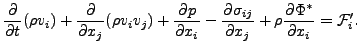 $\displaystyle \DP{}{t}(\rho v_i) + \DP{}{x_j}( \rho v_i v_j ) + \DP{p}{x_i} - \DP{\sigma_{ij}}{x_j} + \rho \DP{\Phi^*}{x_i} = {\cal F}_i^{\prime}.$