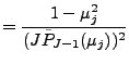 $\displaystyle = \frac{1-\mu_j^2}{(J \tilde{P}_{J-1}(\mu_j))^2 }$