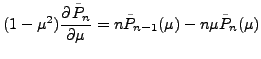 $\displaystyle (1-\mu^2) \DP{\tilde{P}_n}{\mu} = n \tilde{P}_{n-1}(\mu) - n \mu \tilde{P}_n(\mu)$