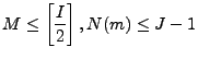 $ {\displaystyle M \le \left[ \frac{I}{2} \right] ,
N(m) \le J-1 }$