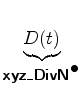 $\displaystyle \underbrace{D (t)}_{ \mbox{{\cmssbx xyz\_DivN}}^{\mbox{$\bullet$}} }$