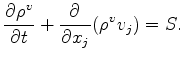 $\displaystyle \DP{\rho^v}{t} + \DP{}{x_j} ( \rho^v v_j ) = S.$