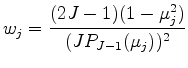 $\displaystyle w_j = \frac{(2J-1)(1-\mu_j^2)}{(J P_{J-1}(\mu_j))^2 }$