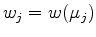 $ w_j=w(\mu_j)$