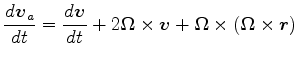 $\displaystyle \DD{\Dvect{v}_a}{t} = \DD{\Dvect{v}}{t} + 2 \Dvect{\Omega} \times \Dvect{v} + \Dvect{\Omega} \times ( \Dvect{\Omega} \times \Dvect{r} )$