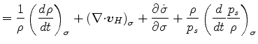 $\displaystyle = \frac{1}{\rho} \left( \DD{\rho}{t} \right)_{\sigma} + \left( \D...
...}}{\sigma} + \frac{\rho}{p_s} \left( \DD{}{t} \frac{p_s}{\rho} \right)_{\sigma}$