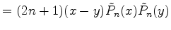 $\displaystyle = (2n+1)(x-y)\tilde{P}_n(x)\tilde{P}_n(y)$